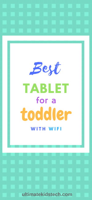 tablet with wifi for a toddler